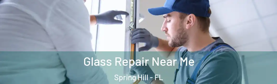 Glass Repair Near Me Spring Hill - FL